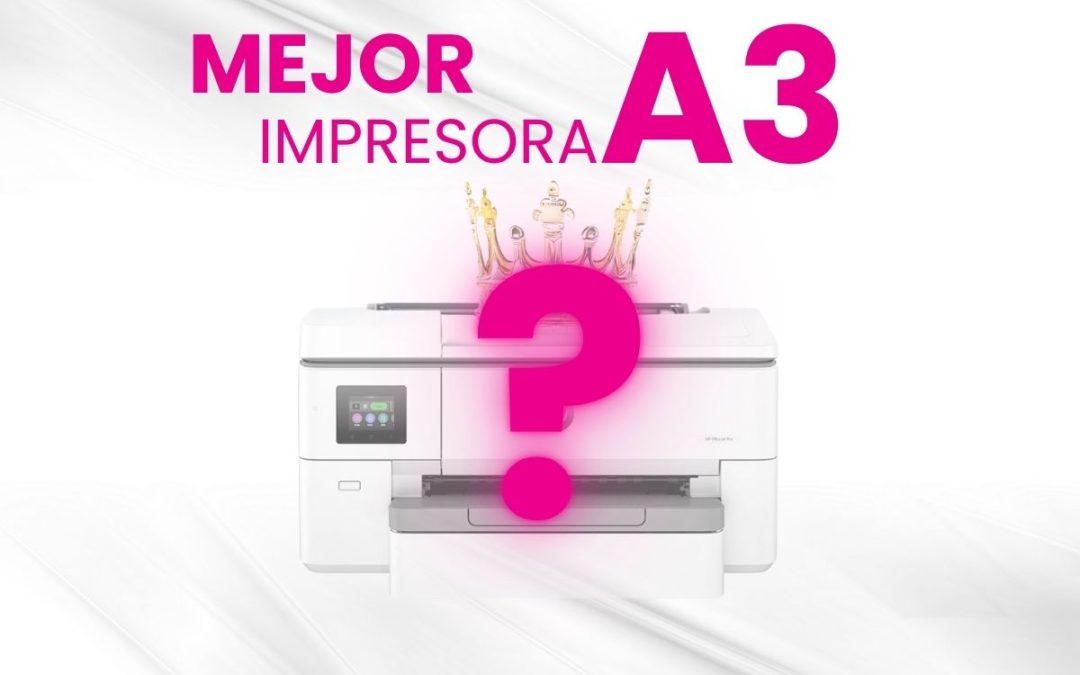 Mejores Impresoras A3 2025: calidad, precio y cuál elegir